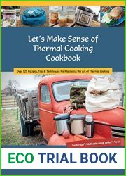 Let|s Make Sense of Thermal Cooking Cookbook: Yesterday|s Methods Using Today|s Tools