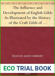 The Influence and Development of English Gilds As Illustrated by the History of the Craft Gilds of Shrewsbury