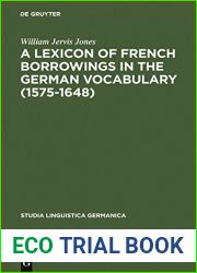 A Lexicon of French Borrowings in the German Vocabulary (1575-1648) (Studia Linguistica Germanica Book 12)