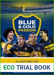 Blue and Gold Passion: A History of Boca Juniors