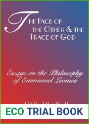 The Face of the Other and the Trace of God: Essays on the Philosophy of Emmanuel Levinas (Perspectives in Continental Philosophy)
