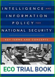 Intelligence and Information Policy for National Security: Key Terms and Concepts (Security and Professional Intelligence Education Series)
