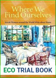 Where We Find Ourselves: Jewish Women around the World Write about Home (SUNY series in Modern Jewish Literature and Culture)