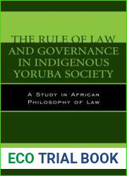 The Rule of Law and Governance in Indigenous Yoruba Society: A Study in African Philosophy of Law (African Philosophy: Critical Perspectives and Global Dialogu)