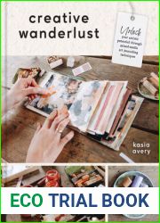 Creative Wanderlust: Unlock Your Artistic Potential Through Mixed-Media Art Journaling Techniques - With 8 sheets of printed papers for journaling and collage