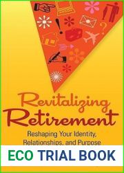 Revitalizing Retirement: Reshaping Your Identity, Relationships, and Purpose