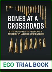 Bones at a crossroads: Integrating Worked Bone Research with Archaeometry and Social Zooarchaeology