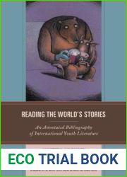 Reading the World|s Stories: An Annotated Bibliography of International Youth Literature