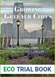 Growing Greener Cities: Urban Sustainability in the Twenty-First Century (The City in the Twenty-First Century)