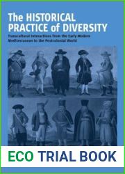 The Historical Practice of Diversity: Transcultural Interactions from the Early Modern Mediterranean to the Postcolonial World