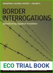 Border Interrogations: Questioning Spanish Frontiers (Remapping Cultural History, 8)
