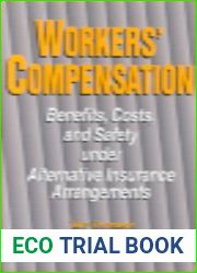 Workers| Compensation: Benefits, Costs, and Safety Under Alternative Insurance Arrangements