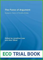 The Force of Argument: Essays in Honor of Timothy Smiley (Routledge Studies in Contemporary Philosophy)
