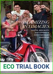 Islamizing Intimacies: Youth, Sexuality, and Gender in Contemporary Indonesia