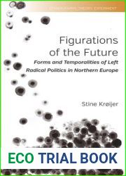 Figurations of the Future: Forms and Temporalities of Left Radical Politics in Northern Europe