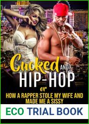 Cucked and Hip-hop or How a Rapper Stole My Wife and Made Me a Sissy: Sissy Romance First Time Feminization Cuckold (The Sissy Cuck Chronicles Ep. 1)