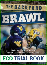 The Backyard Brawl: Stories from One of the Weirdest, Wildest, Longest Running, and Most Instense Rivalries in College Football History