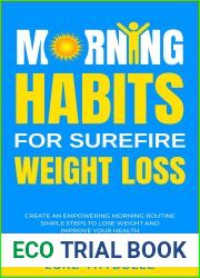 Morning Habits For Surefire Weight Loss: Create An Empowering Morning Routine, Simple Steps To Lose Weight And Improve Your Health (Morning Habits Series)