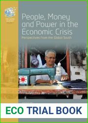 People, Money and Power in the Economic Crisis: Perspectives from the Global South (The Human Economy, 1)