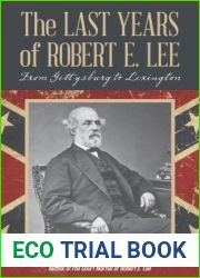 The Last Years of Robert E. Lee: From Gettysburg to Lexington