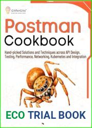 Postman Cookbook: Hand-picked Solutions and Techniques across API Design, Testing, Performance, Networking, Kubernetes and Integration