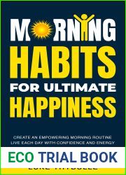 Morning Habits For Ultimate Happiness: Create An Empowering Morning Routine, Live Each Day With Confidence And Energy (Morning Habits Series)