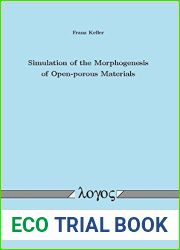 Simulation of the Morphogenesis of Open - porous Materials (Wissenschafts- Und Technikforschung)