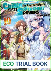 Chillin| in Another World with Level 2 Super Cheat Powers: Volume 10 (Light Novel) (Chillin| in Another World with Level 2 Super Cheat Powers (Light Novel))