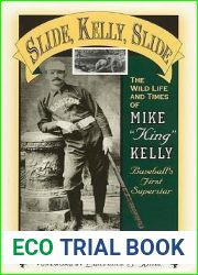 Slide, Kelly, Slide: The Wild Life and Times of Mike King Kelly (Volume 3) (American Sports History Series, 3)