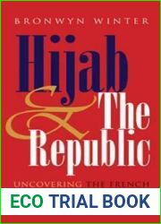 Hijab and The Republic: Uncovering the French Headscarf Debate (Gender and Globalization series)