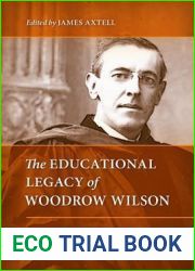 The Educational Legacy of Woodrow Wilson: From College to Nation