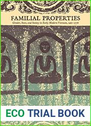 Familial Properties: Gender, State, and Society in Early Modern Vietnam, 1463-1778 (Southeast Asia: Politics, Meaning, and Memory, 6)