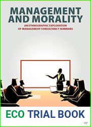 Management and Morality: An Ethnographic Exploration of Management Consultancy Seminars (Anthropology at Work Book 1)