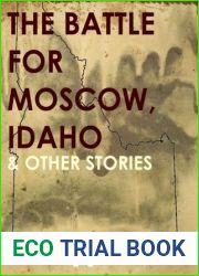 The Battle for Moscow, Idaho and Other Stories