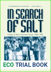 In Search of Salt: Changes in Beti (Cameroon) Society, 1880-1960 (Cameroon Studies, 6)