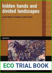 Hidden Hands and Divided Landscapes: A Penal History of Singapore|s Plural Society (Writing Past Colonialism)