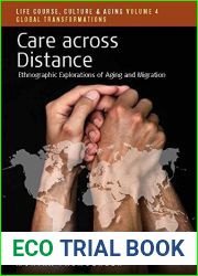 Care across Distance: Ethnographic Explorations of Aging and Migration (Life Course, Culture and Aging: Global Transformations Book 4)
