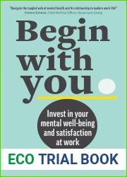 Begin With You: Invest in Your Mental Well-being and Satisfaction at Work