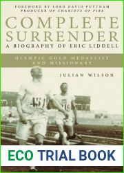 Complete Surrender: Biography of Eric Liddell: Complete Surrender, Biography of Eric Liddell