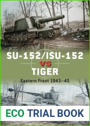 SU-152 ISU-152 vs Tiger: Eastern Front 1943-45 (Duel Book 120)