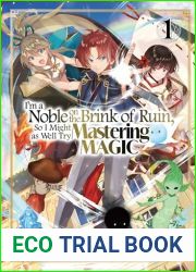 I|m a Noble on the Brink of Ruin, So I Might as Well Try Mastering Magic: Volume 1