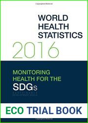 World Health Statistics 2016 [OP]: Monitoring Health for the Sustainable Development Goals (SDGs)