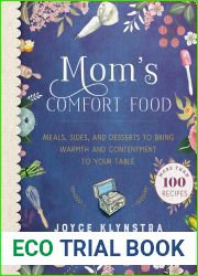 Mom|s Comfort Food: Meals, Sides, and Desserts to Bring Warmth and Contentment to Your Table