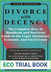 Divorce With Decency: The Complete How-To Handbook and Survivor|s Guide to the Legal, Emotional, Economic, and Social Issues