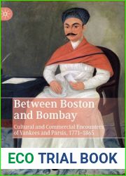 Between Boston and Bombay: Cultural and Commercial Encounters of Yankees and Parsees, 1771-1865