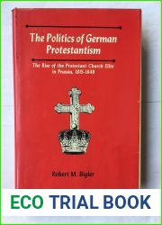 The politics of German Protestantism: The rise of the Protestant Church elite in Prussia, 1815-1848