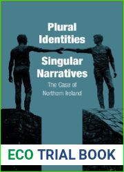 Plural Identities - Singular Narratives: The Case of Northern Ireland