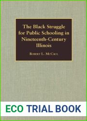 The Black Struggle for Public Schooling in Nineteenth-Century Illinois