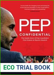 Pep Confidential: The Inside Story of Pep Guardiola|s First Season at Bayern Munich