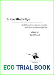In the Mind|s Eye: Multidisciplinary Approaches to the Evolution of Human Cognition (International Monographs in Prehistory: Archaeological Series, 13)